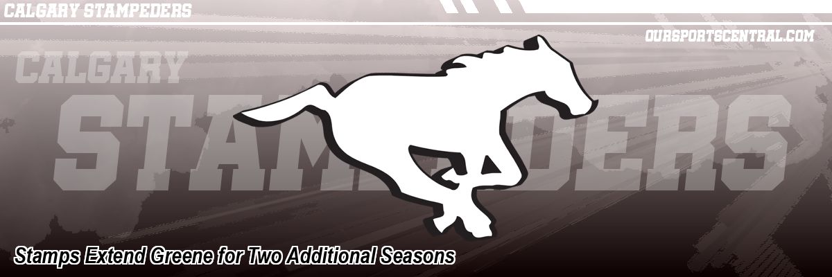 Stamps Extend Greene for Two Additional Seasons