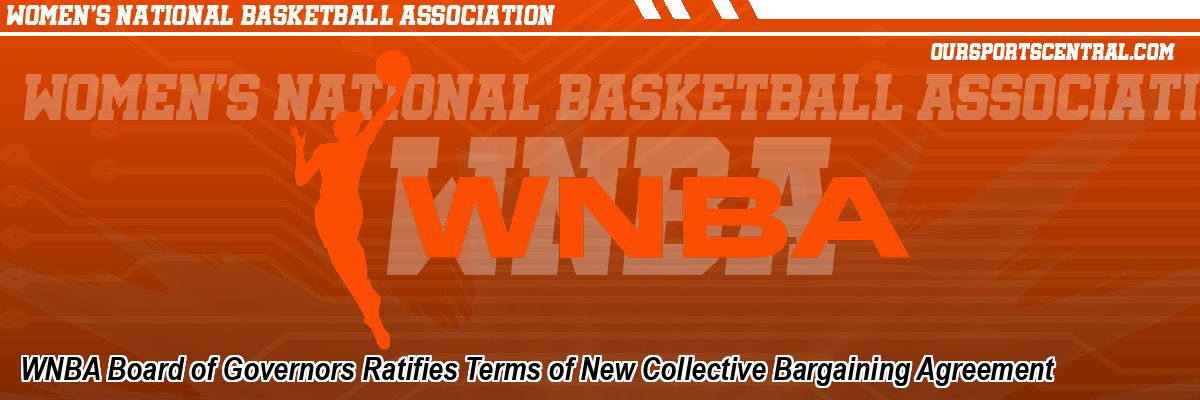 WNBA Board of Governors Ratifies Terms of New Collective Bargaining Agreement