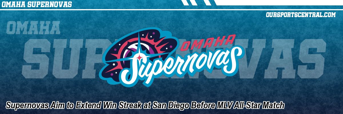 Supernovas Aim to Extend Win Streak at San Diego Before MLV All-Star Match