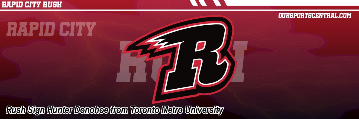 Rush Sign Hunter Donohoe from Toronto Metro University