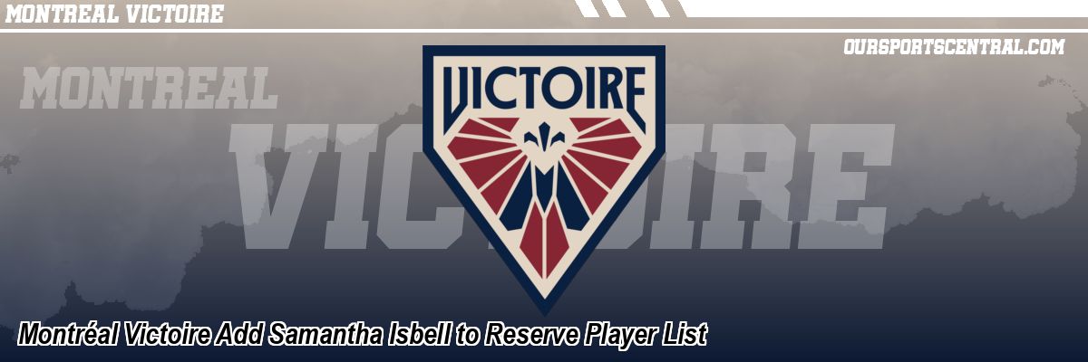 Montréal Victoire Add Samantha Isbell to Reserve Player List