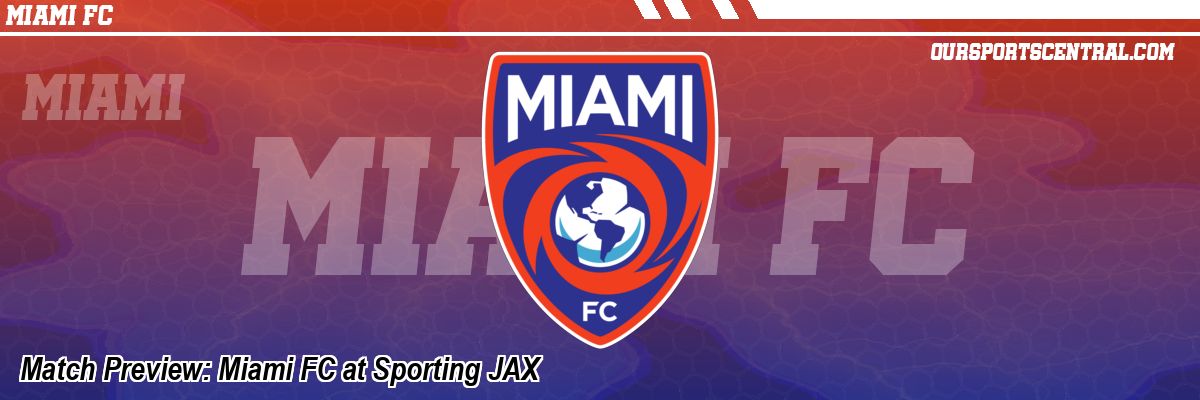 Match Preview: Miami FC at Sporting JAX