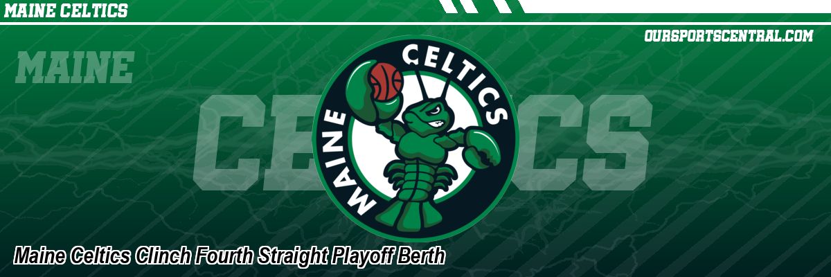 Maine Celtics Clinch Fourth Straight Playoff Berth