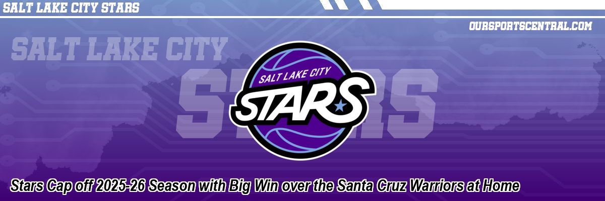 Stars Cap off 2025-26 Season with Big Win over the Santa Cruz Warriors at Home