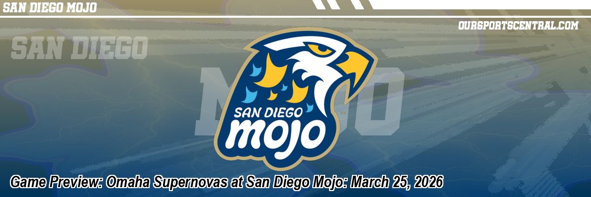 Game Preview: Omaha Supernovas at San Diego Mojo: March 25, 2026