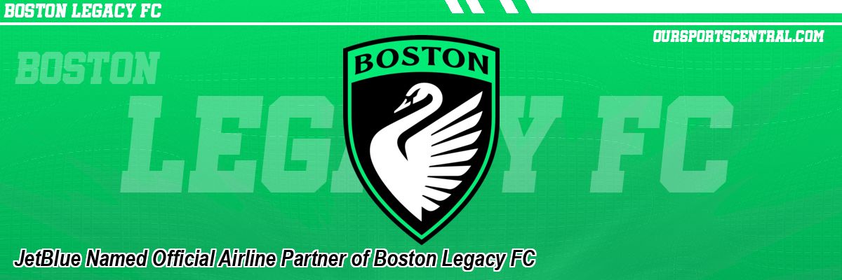 JetBlue Named Official Airline Partner of Boston Legacy FC