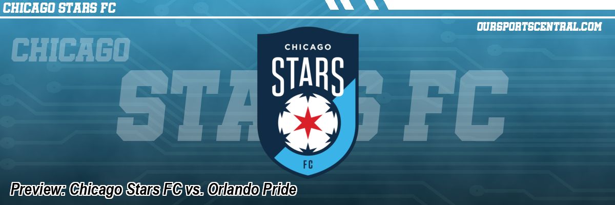 Preview: Chicago Stars FC vs. Orlando Pride