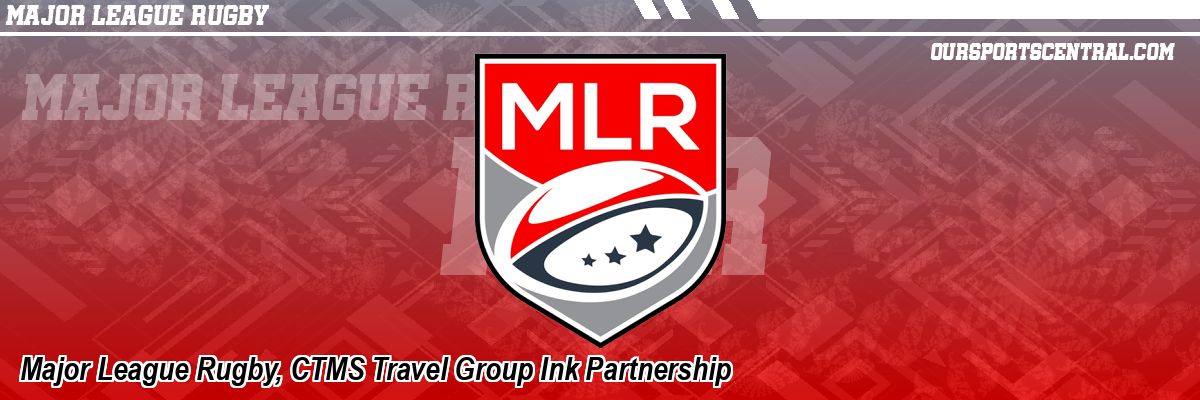 Major League Rugby, CTMS Travel Group Ink Partnership