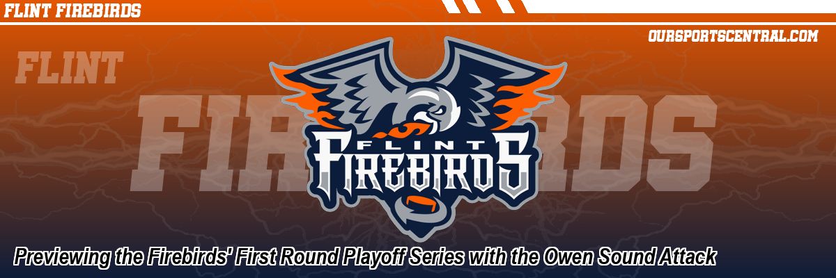 Previewing the Firebirds' First Round Playoff Series with the Owen Sound Attack