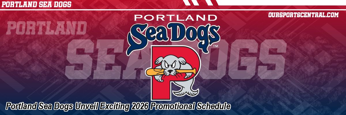 Portland Sea Dogs Unveil Exciting 2026 Promotional Schedule