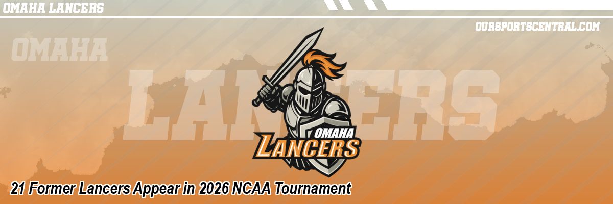 21 Former Lancers Appear in 2026 NCAA Tournament