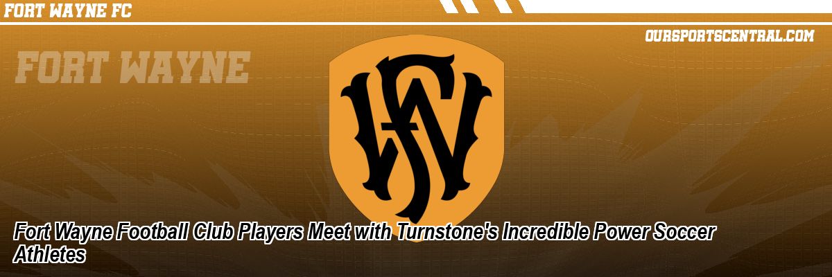 Fort Wayne Football Club Players Meet with Turnstone's Incredible Power Soccer Athletes