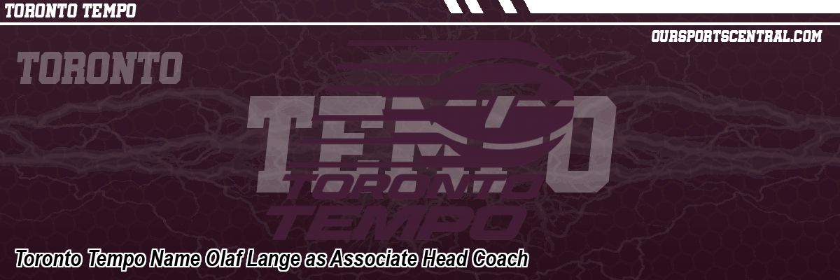 Toronto Tempo Name Olaf Lange as Associate Head Coach
