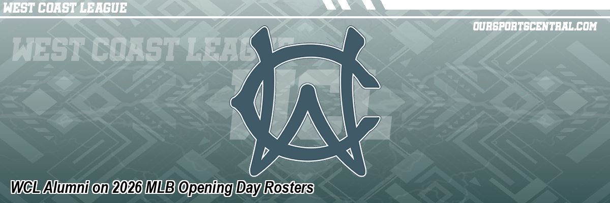 WCL Alumni on 2026 MLB Opening Day Rosters