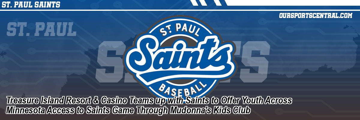 Treasure Island Resort & Casino Teams up with Saints to Offer Youth Across Minnesota Access to Saints Game Through Mudonna's Kids Club