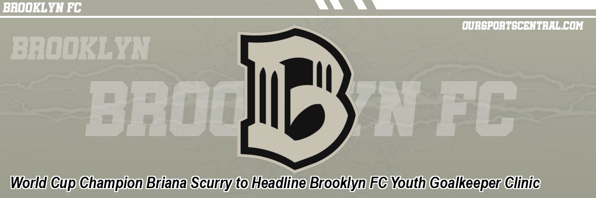 World Cup Champion Briana Scurry to Headline Brooklyn FC Youth Goalkeeper Clinic