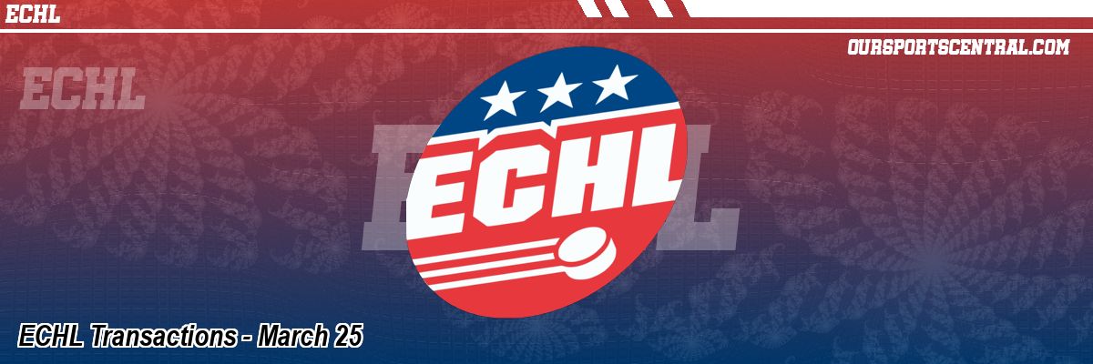 ECHL Transactions - March 25