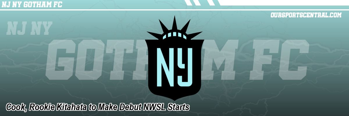 Cook, Rookie Kitahata to Make Debut NWSL Starts