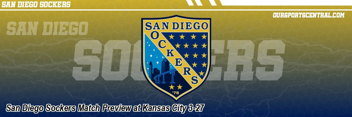 San Diego Sockers Match Preview at Kansas City 3-27