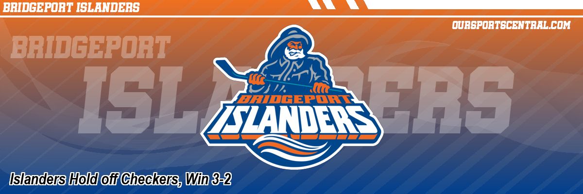 Islanders Hold off Checkers, Win 3-2
