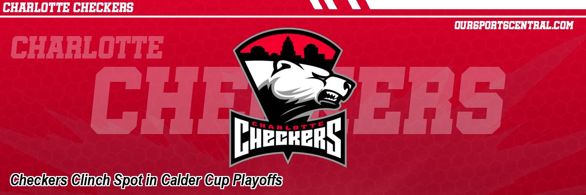 Checkers Clinch Spot in Calder Cup Playoffs