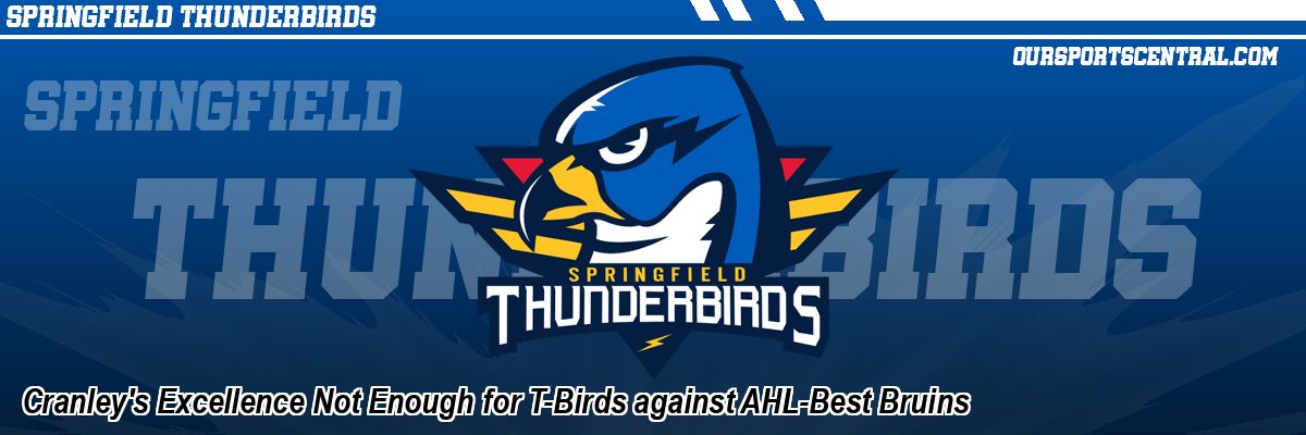 Cranley's Excellence Not Enough for T-Birds against AHL-Best Bruins