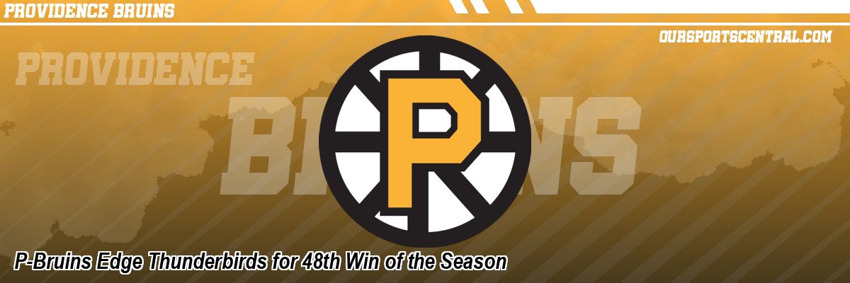 P-Bruins Edge Thunderbirds for 48th Win of the Season