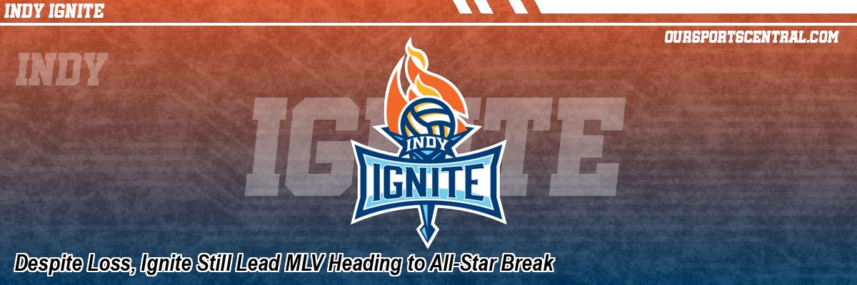 Despite Loss, Ignite Still Lead MLV Heading to All-Star Break