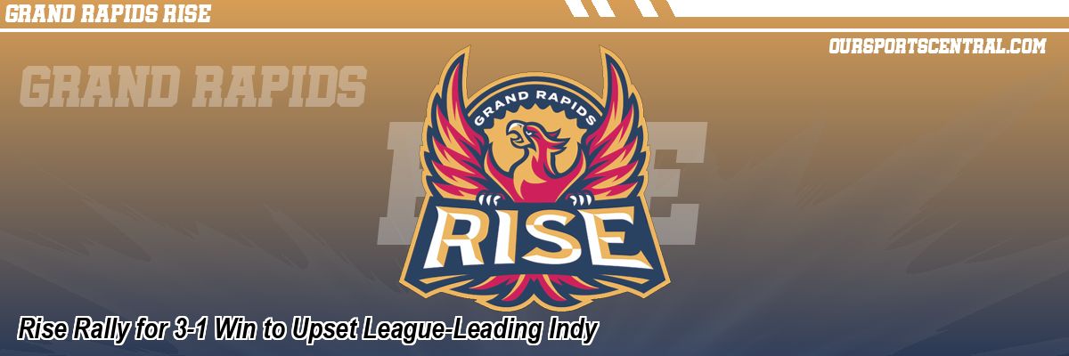 Rise Rally for 3-1 Win to Upset League-Leading Indy