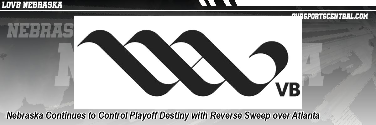 Nebraska Continues to Control Playoff Destiny with Reverse Sweep over Atlanta