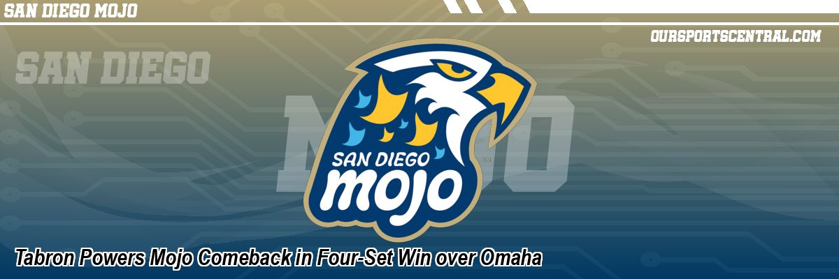 Tabron Powers Mojo Comeback in Four-Set Win over Omaha