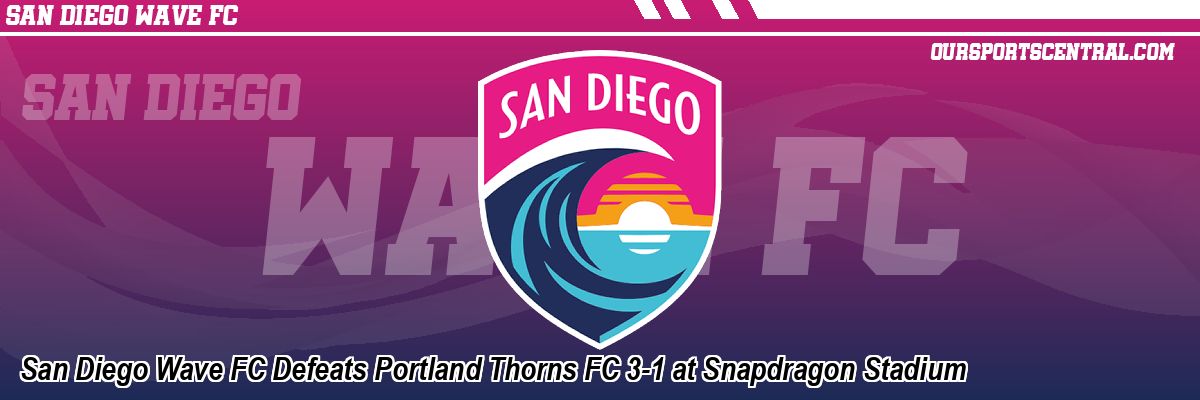 San Diego Wave FC Defeats Portland Thorns FC 3-1 at Snapdragon Stadium