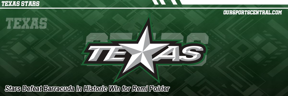 Stars Defeat Barracuda in Historic Win for Remi Poirier