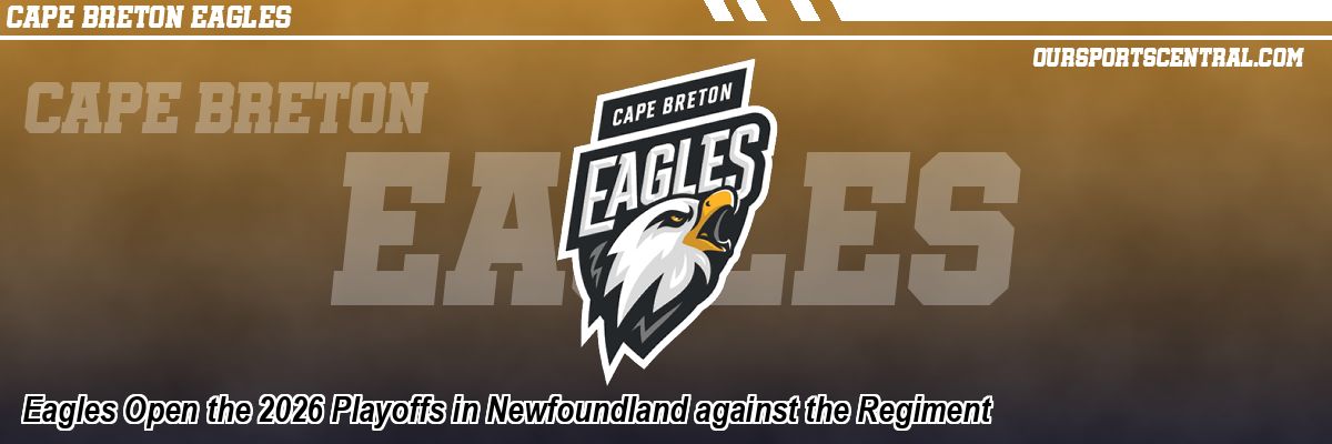 Eagles Open the 2026 Playoffs in Newfoundland against the Regiment