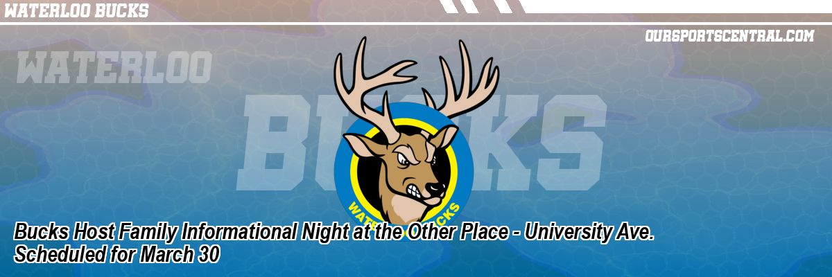 Bucks Host Family Informational Night at the Other Place - University Ave. Scheduled for March 30