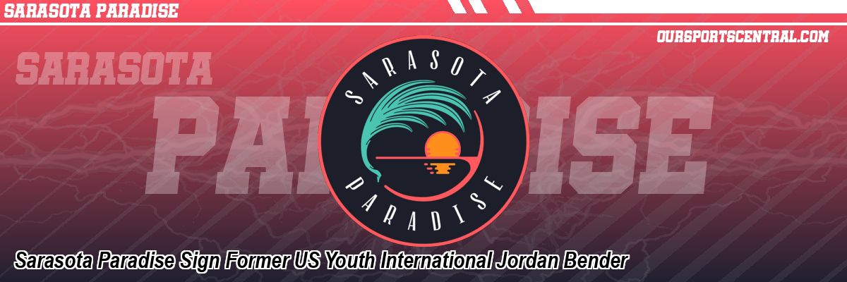 Sarasota Paradise Sign Former US Youth International Jordan Bender