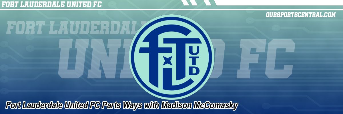 Fort Lauderdale United FC Parts Ways with Madison McComasky