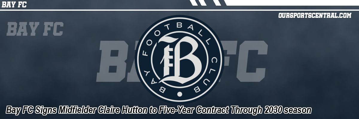 Bay FC Signs Midfielder Claire Hutton to Five-Year Contract Through 2030 season