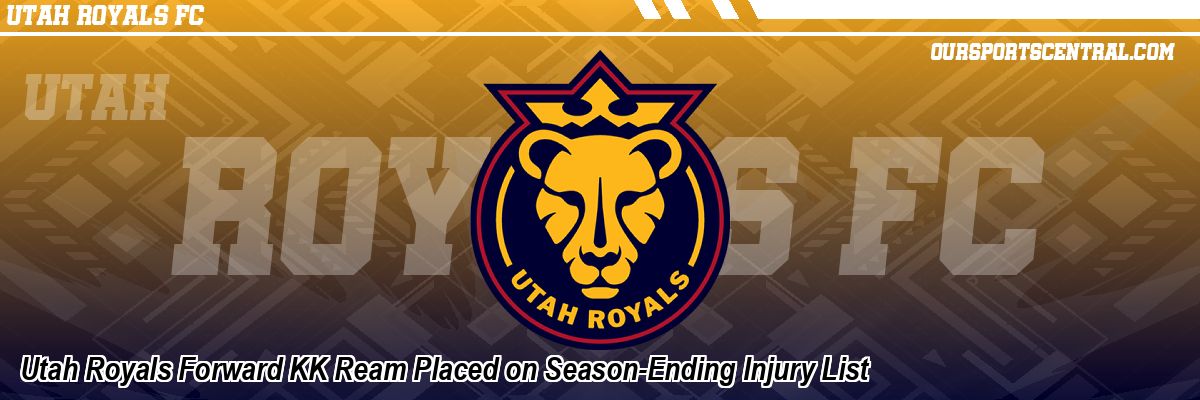 Utah Royals Forward KK Ream Placed on Season-Ending Injury List