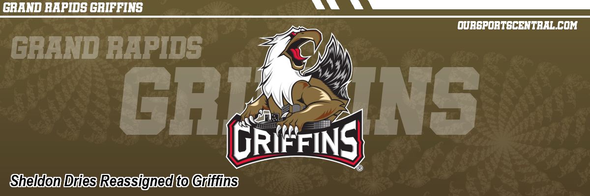 Sheldon Dries Reassigned to Griffins