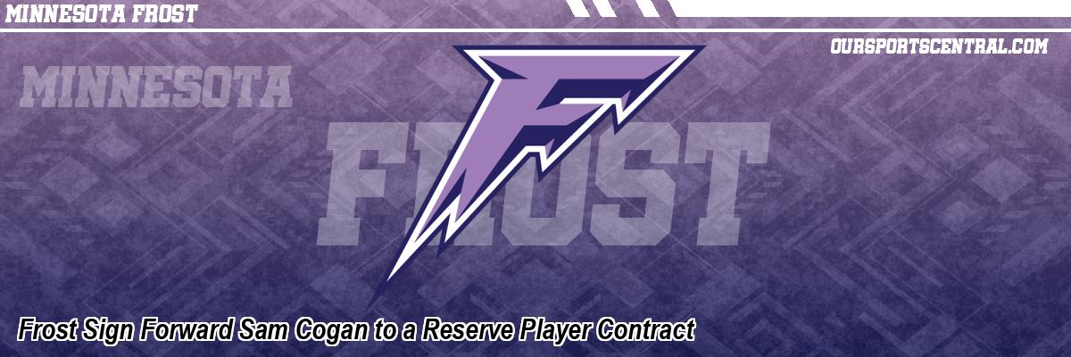 Frost Sign Forward Sam Cogan to a Reserve Player Contract