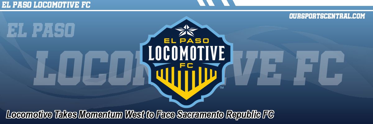 Locomotive Takes Momentum West to Face Sacramento Republic FC