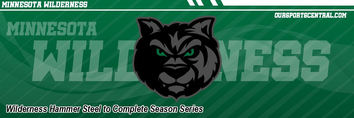 Wilderness Hammer Steel to Complete Season Series
