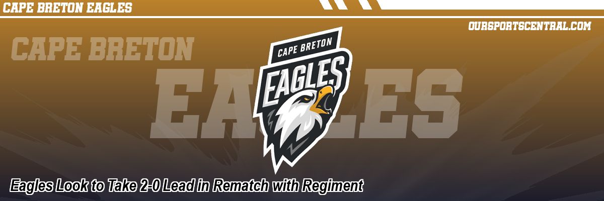 Eagles Look to Take 2-0 Lead in Rematch with Regiment