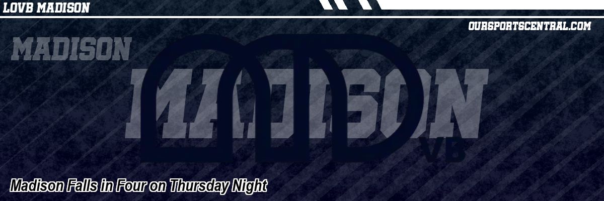 Madison Falls in Four on Thursday Night