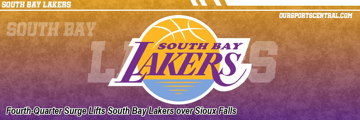 Fourth-Quarter Surge Lifts South Bay Lakers over Sioux Falls