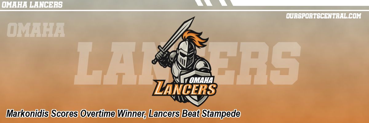 Markonidis Scores Overtime Winner, Lancers Beat Stampede