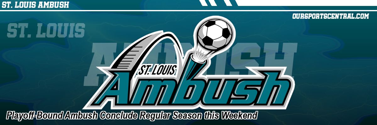 Playoff-Bound Ambush Conclude Regular Season this Weekend