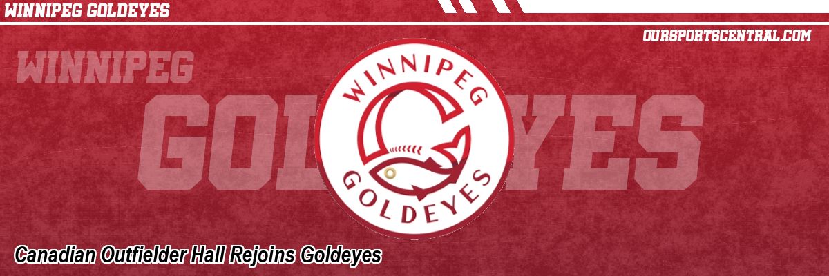 Canadian Outfielder Hall Rejoins Goldeyes