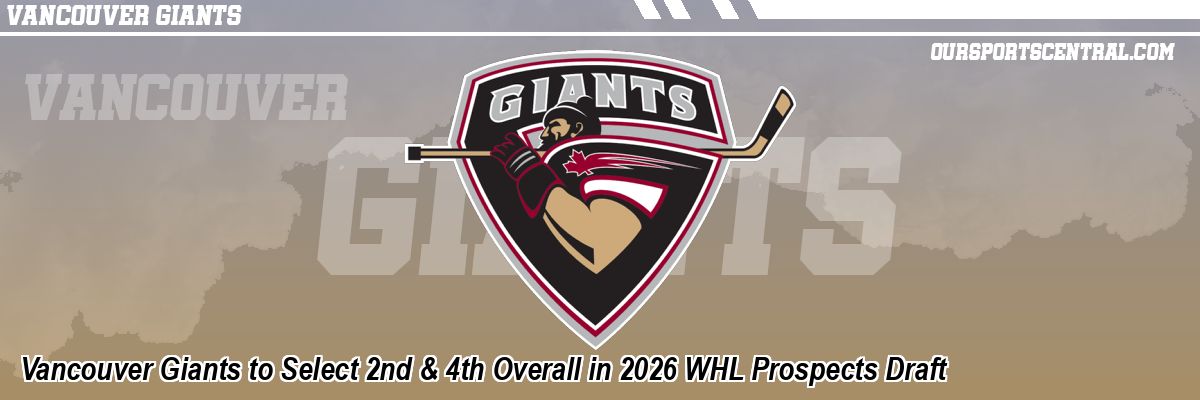 Vancouver Giants to Select 2nd & 4th Overall in 2026 WHL Prospects Draft